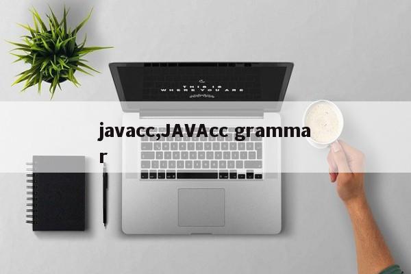 javacc,JAVAcc grammar